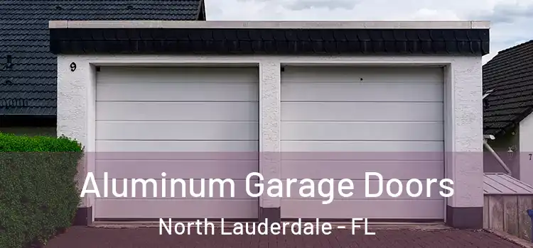  Aluminum Garage Doors North Lauderdale - FL