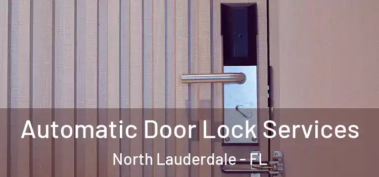  Automatic Door Lock Services North Lauderdale - FL