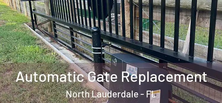  Automatic Gate Replacement North Lauderdale - FL