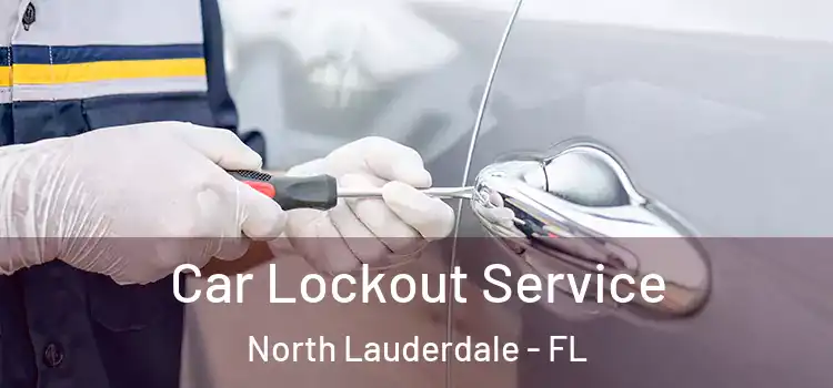 Car Lockout Service North Lauderdale - FL