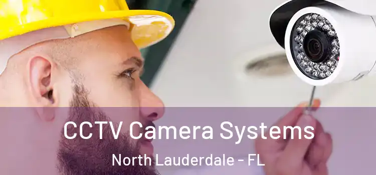  CCTV Camera Systems North Lauderdale - FL