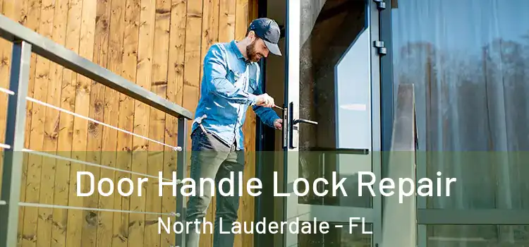  Door Handle Lock Repair North Lauderdale - FL