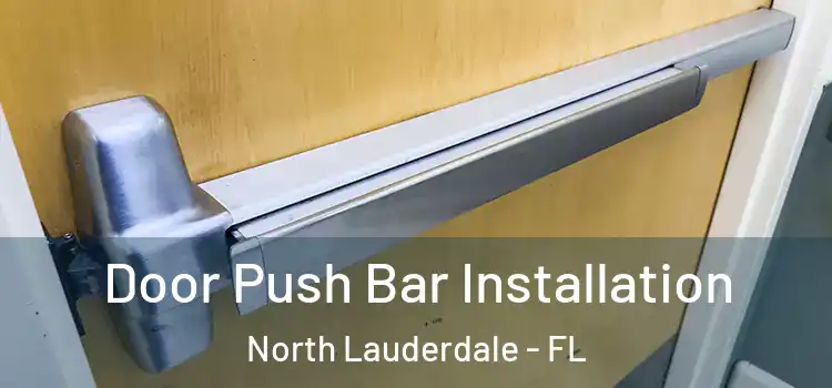 Door Push Bar Installation North Lauderdale - FL