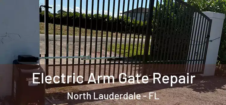 Electric Arm Gate Repair North Lauderdale - FL