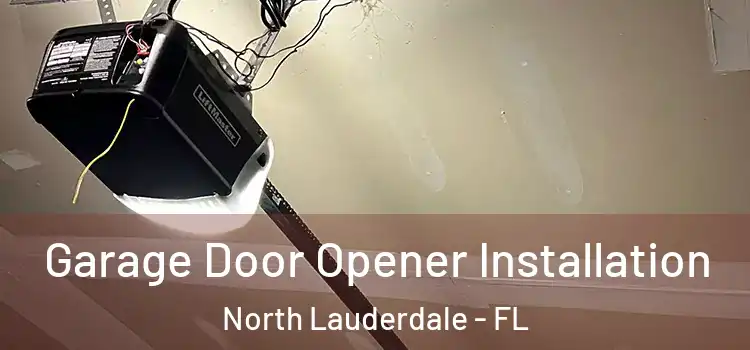  Garage Door Opener Installation North Lauderdale - FL