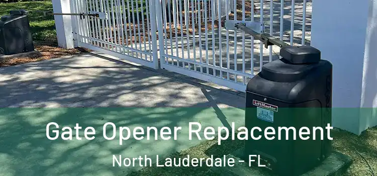 Gate Opener Replacement North Lauderdale - FL