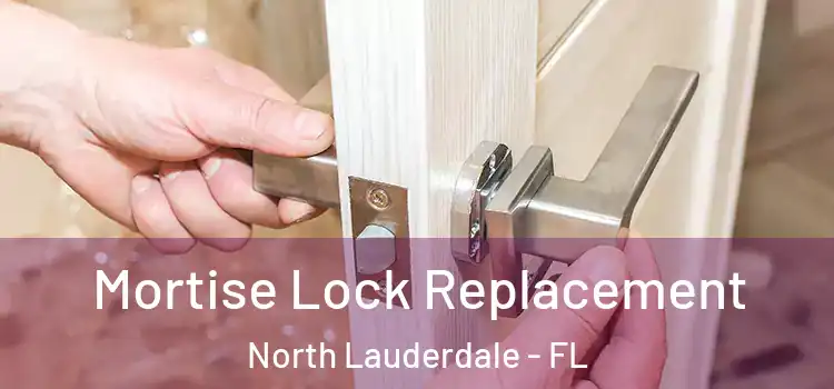 Mortise Lock Replacement North Lauderdale - FL