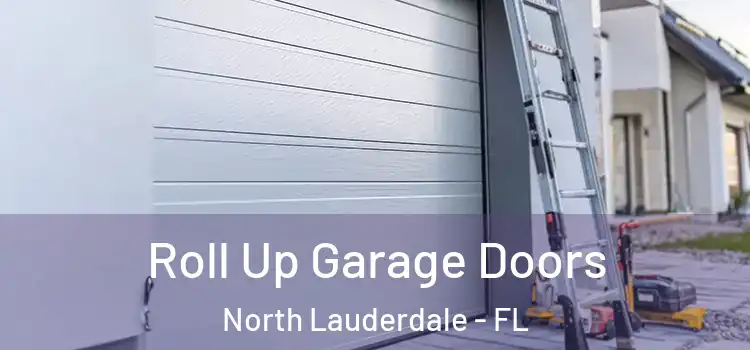  Roll Up Garage Doors North Lauderdale - FL